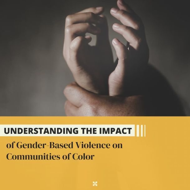 Understanding the Impact of Gender-Based Violence on Communities of Color