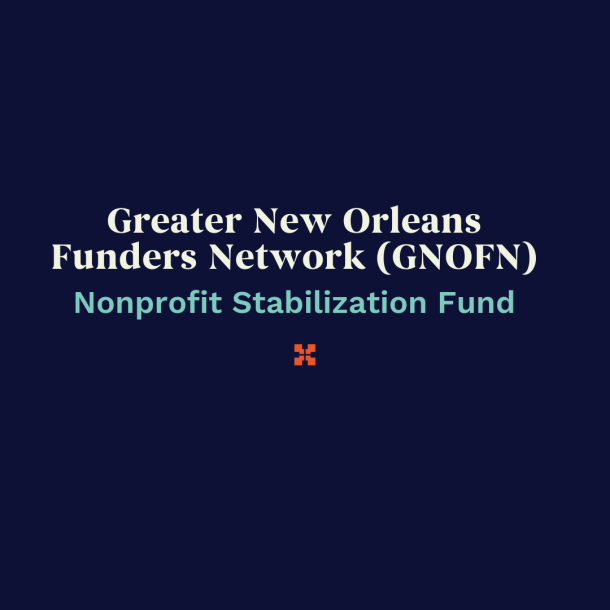 Greater New Orleans Funders Network (GNOFN) Nonprofit Stabilization Fund