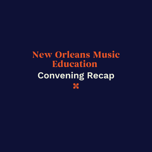 New Orleans Music Education Convening Recap